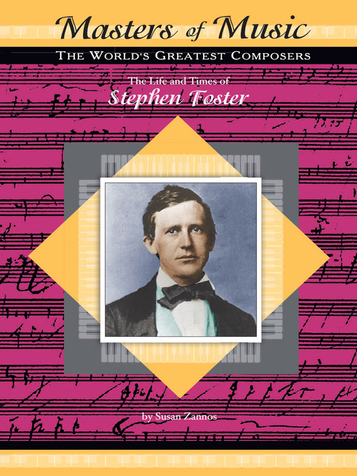 Title details for The Life and Times of Stephen Foster by Susan Zannos - Available